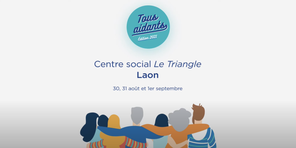 tous aidants édition 2021 centre social le triangle Laon 30, 31 Août, 1er septembre